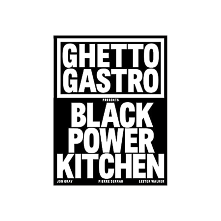  Ghetto Gastro Presents Black Power Kitchen